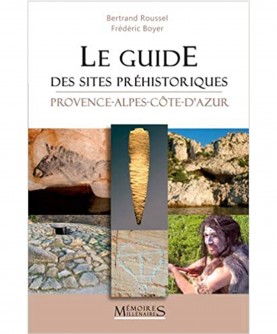 Le guide des sites préhistoriques Provence Alpes Côte d'Azur